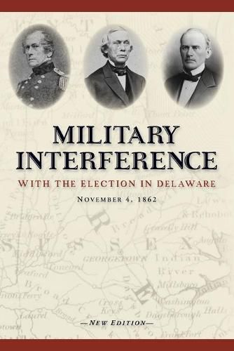 Cover image for Military Interference With the Election in Delaware, November 4, 1862