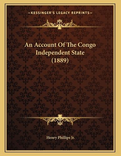Cover image for An Account of the Congo Independent State (1889)