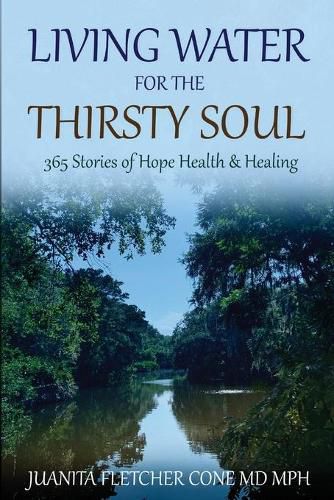 Cover image for Living Water for the Thirsty Soul: 365 Stories of Hope Health & Healing