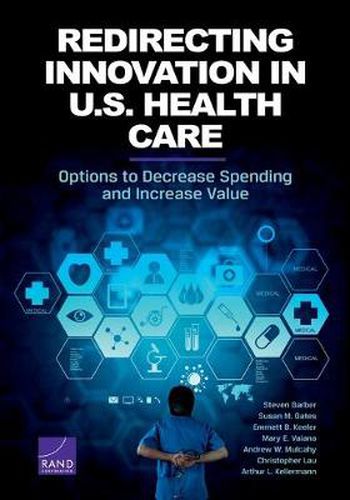 Cover image for Redirecting Innovation in U.S. Health Care: Options to Decrease Spending and Increase Value