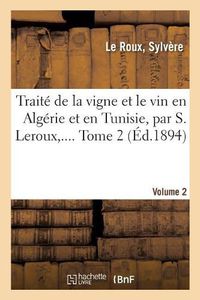 Cover image for Traite de la Vigne Et Le Vin En Algerie Et En Tunisie. Volume 2