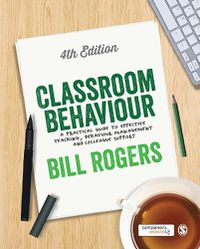 Cover image for Classroom Behaviour: A Practical Guide to Effective Teaching, Behaviour Management and Colleague Support