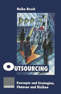 Cover image for Outsourcing: Konzepte Und Strategien, Chancen Und Risiken
