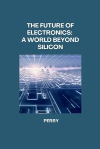 Cover image for The Future of Electronics