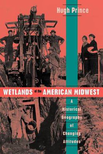 Cover image for Wetlands of the American Midwest: A Historical Geography of Changing Attitudes