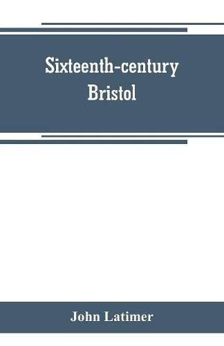 Cover image for Sixteenth-century Bristol