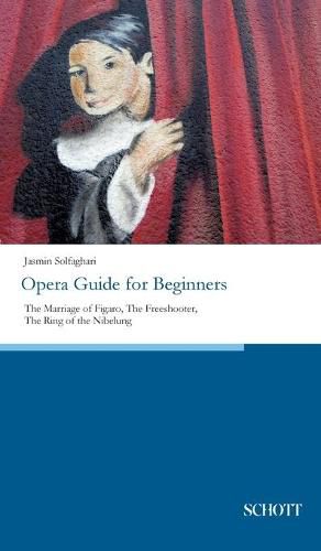 Cover image for Opera Guide for Beginners: The Marriage of Figaro, The Freeshooter, The Ring of the Nibelung
