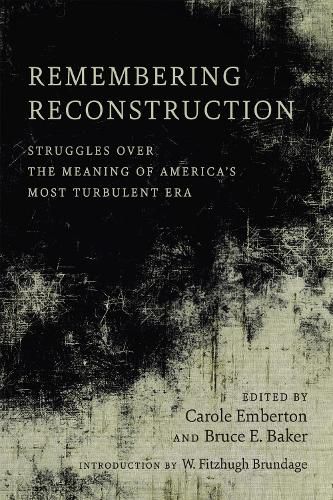 Cover image for Remembering Reconstruction: Struggles over the Meaning of America's Most Turbulent Era