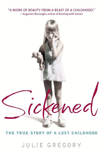 Cover image for Sickened: The True Story of a Lost Childhood