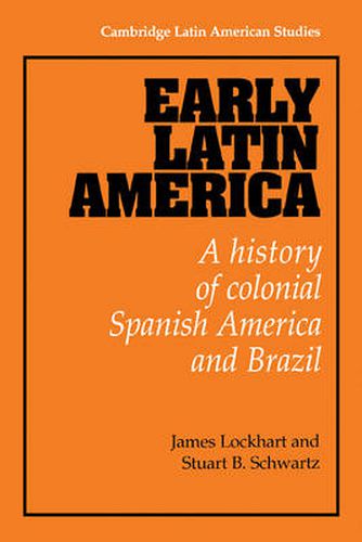 Cover image for Early Latin America: A History of Colonial Spanish America and Brazil