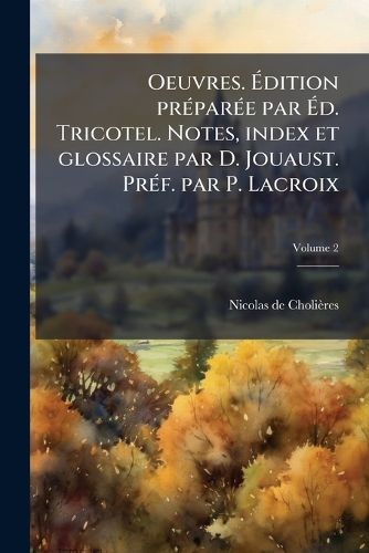Cover image for Oeuvres. Edition Preparee Par Ed. Tricotel. Notes, Index Et Glossaire Par D. Jouaust. Pref. Par P. LaCroix