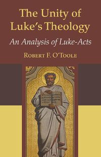 Cover image for The Unity of Luke's Theology: An Analysis of Luke-Acts
