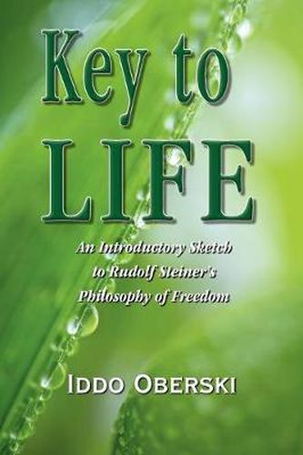 Cover image for Key to Life: An Introductory Sketch to Rudolf Steiner's Philosophy of Freedom