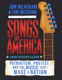 Cover image for Songs of America (Adapted for Young Readers): Patriotism, Protest, and the Music That Made a Nation