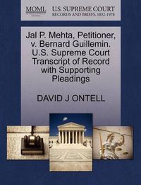 Cover image for Jal P. Mehta, Petitioner, V. Bernard Guillemin. U.S. Supreme Court Transcript of Record with Supporting Pleadings