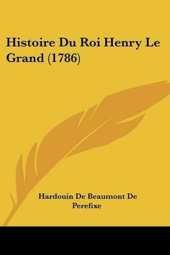 Cover image for Histoire Du Roi Henry Le Grand (1786)