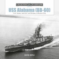 Cover image for USS Alabama (Bb-60): From Tarawa, Leyte Gulf, and Okinawa, to Museum Ship