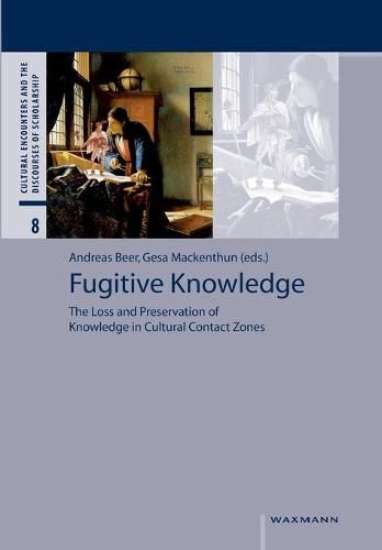 Cover image for Fugitive Knowledge: The Loss and Preservation of Knowledge in Cultural Contact Zones