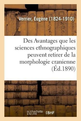 Des Avantages Que Les Sciences Ethnographiques Peuvent Retirer de la Morphologie Cranienne