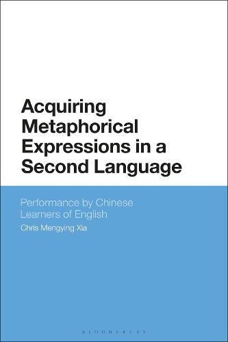 Cover image for Acquiring Metaphorical Expressions in a Second Language: Performance by Chinese Learners of English