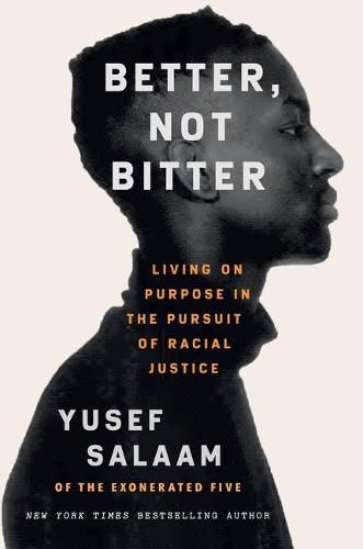 Cover image for Better, Not Bitter: Living on Purpose in the Pursuit of Racial Justice