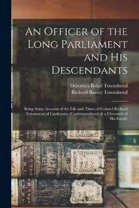 Cover image for An Officer of the Long Parliament and His Descendants