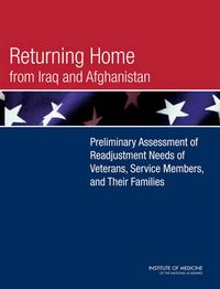 Cover image for Returning Home from Iraq and Afghanistan: Preliminary Assessment of Readjustment Needs of Veterans, Service Members, and Their Families