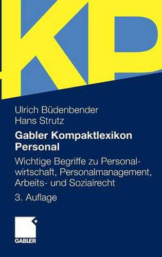 Gabler Kompaktlexikon Personal: Wichtige Begriffe zu Personalwirtschaft, Personalmanagement, Arbeits- und Sozialrecht