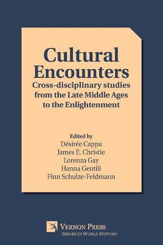 Cultural Encounters: Cross-disciplinary studies from the Late Middle Ages to the Enlightenment