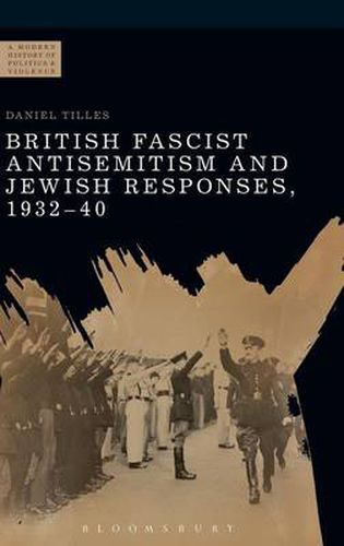 Cover image for British Fascist Antisemitism and Jewish Responses, 1932-40