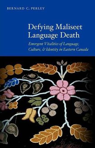 Cover image for Defying Maliseet Language Death: Emergent Vitalities of Language, Culture, and Identity in Eastern Canada