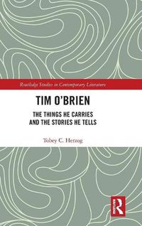 Cover image for Tim O'Brien: The Things He Carries and the Stories He Tells