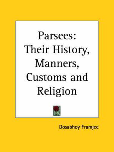 Cover image for Parsees: Their History, Manners, Customs