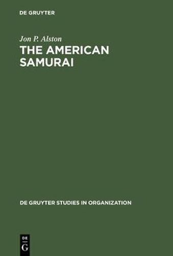 Cover image for The American Samurai: Blending American and Japanese Managerial Practices