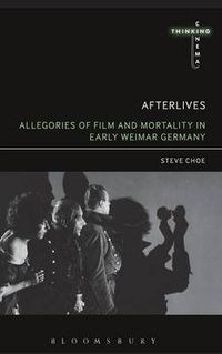 Cover image for Afterlives: Allegories of Film and Mortality in Early Weimar Germany