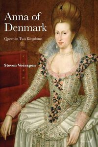 Cover image for Anna of Denmark: Queen in Two Kingdoms