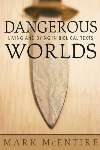 Cover image for Dangerous Worlds: Living and Dying in Biblical Texts