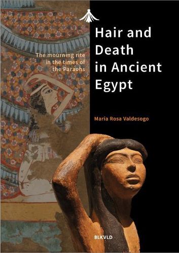 Cover image for Hair and Death in Ancient Egypt: The Mourning Rite in the Times of the Pharaohs