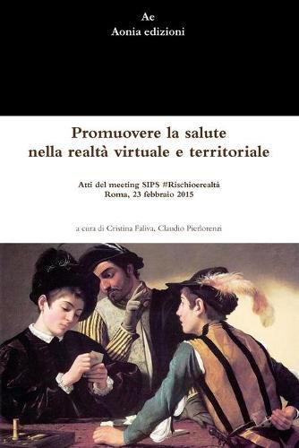 Cover image for Promuovere la salute nella realta virtuale e territoriale