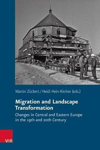 Cover image for Migration and Landscape Transformation: Changes in Central and Eastern Europe in the 19th and 20th Century