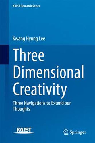 Cover image for Three Dimensional Creativity: Three Navigations to Extend our Thoughts