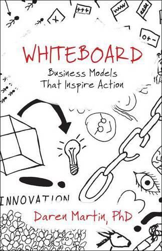 Cover image for Whiteboard: Business Models That Inspire Action