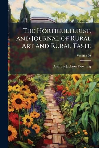 Cover image for The Horticulturist, and Journal of Rural Art and Rural Taste