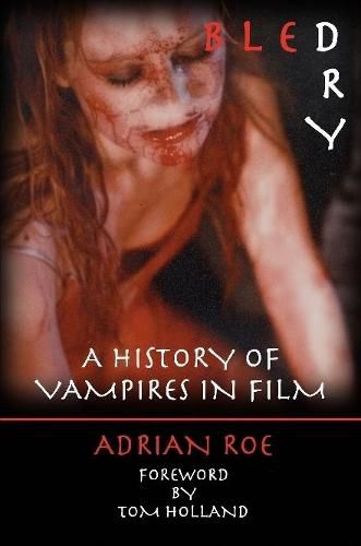 Cover image for Bled Dry: A History Of Vampires In Film