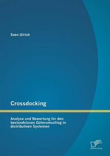 Cover image for Crossdocking: Analyse und Bewertung fur den bestandslosen Guterumschlag in distributiven Systemen