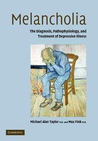 Cover image for Melancholia: The Diagnosis, Pathophysiology and Treatment of Depressive Illness
