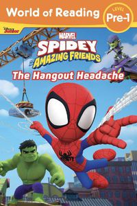 Cover image for World of Reading: Spidey and His Amazing Friends: The Hangout Headache