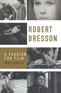 Cover image for Robert Bresson: A Passion for Film