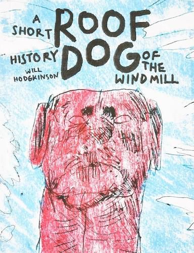 Cover image for Roof Dog - A Short History of The Windmill - Will Hodgkinson