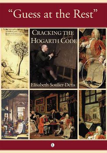 Cover image for Guess at the Rest: Cracking the Hogarth Code